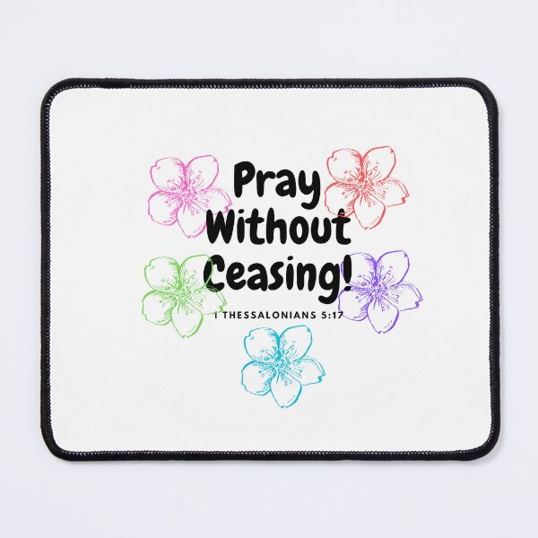 Item preview, Pray without Ceasing, 1 Thessalonians 5:17 designed and sold by tgsanders59.