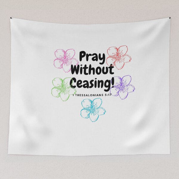 Item preview, Pray without Ceasing, 1 Thessalonians 5:17 designed and sold by tgsanders59.