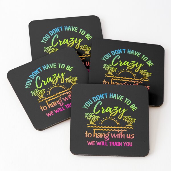 Item preview, You Dont Have To Be Crazy To Hang Out With Us designed and sold by belladesign7.