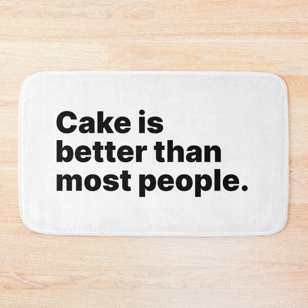 Item preview, Cake is better than most people | Black text designed and sold by ThingsOnTees.