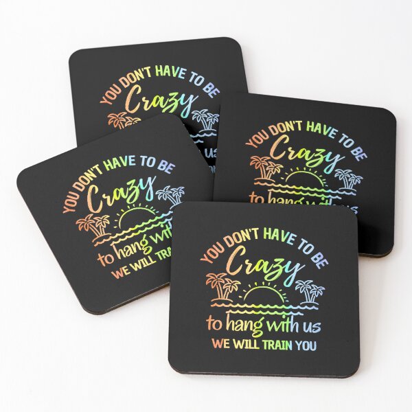 Item preview, You Dont Have To Be Crazy To Hang Out With Us designed and sold by belladesign7.