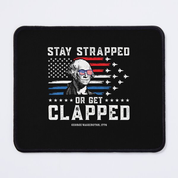 Item preview, Stay Strapped Or Get Clapped 4Th Of July Retro designed and sold by SpeedyPrints.