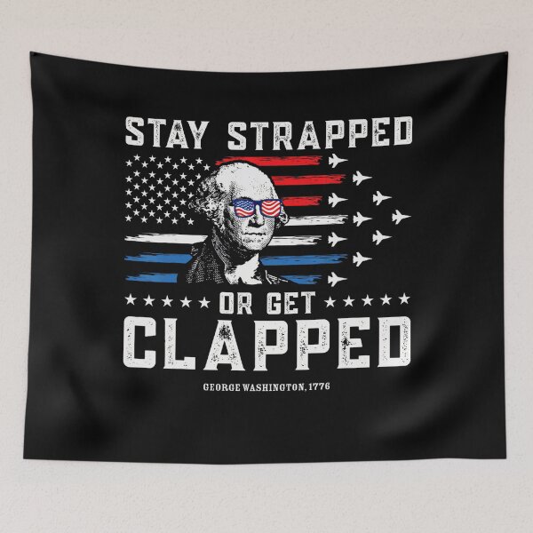 Item preview, Stay Strapped Or Get Clapped 4Th Of July Retro designed and sold by SpeedyPrints.