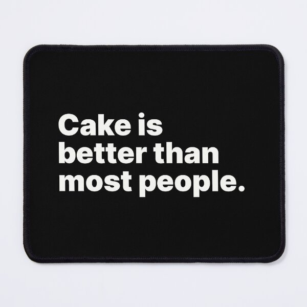 Item preview, Cake is better than most people | White text designed and sold by ThingsOnTees.