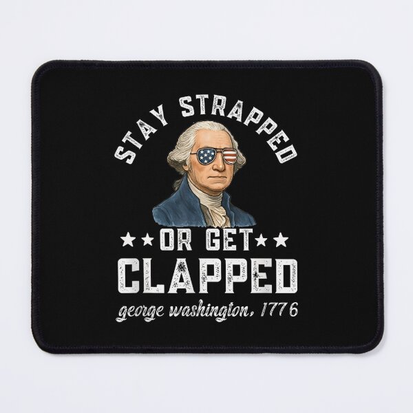 Item preview, Stay Strapped Or Get Clapped 4Th Of July designed and sold by SpeedyPrints.