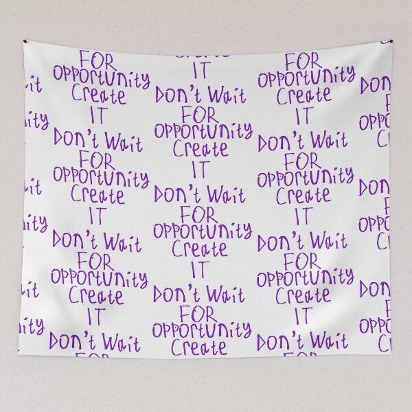 Item preview, Don't Wait For The Opportunity Create It designed and sold by kinpirks.