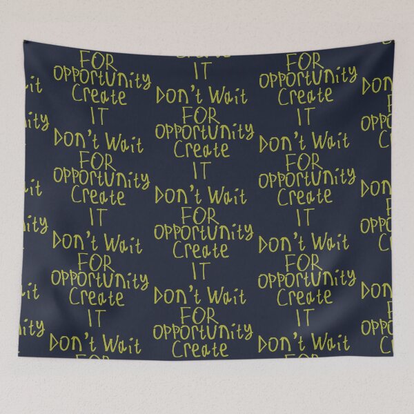 Item preview, Don't Wait For The Opportunity Create It designed and sold by kinpirks.