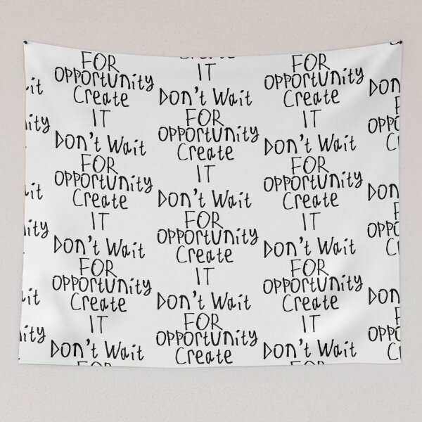 Item preview, Don't Wait For The Opportunity Create It designed and sold by kinpirks.