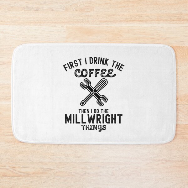 Item preview, Millwright Dad, First I Drink the Coffee. Then I Do the Millwright Things designed and sold by Moedex.