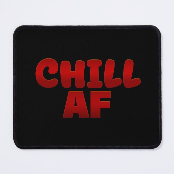 Item preview, Chill Af in Red Funny Quotes Typography designed and sold by Memes N Lore .