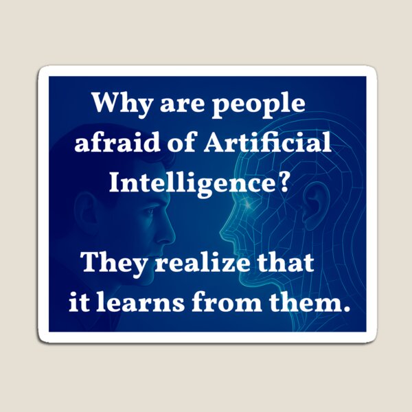 Aperçu de l'œuvre Pourquoi les gens ont-ils peur de l'intelligence artificielle ? Ils savent qu'elle apprend d'eux. créée et vendue par TrillStalk.