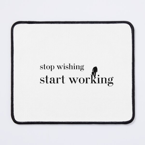 Item preview, Stop Wishing, Start Working designed and sold by Festers.