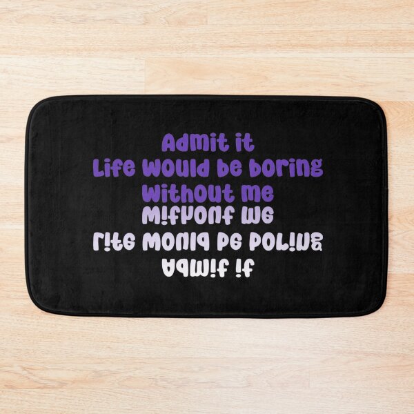 Item preview, Admit it life would be boring without me designed and sold by KTGim.