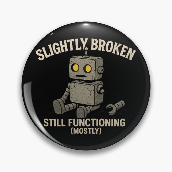 Item preview, Slightly Broken Robot - Still Functioning Funny Mental Health Meme designed and sold by ac3iongDcreator.
