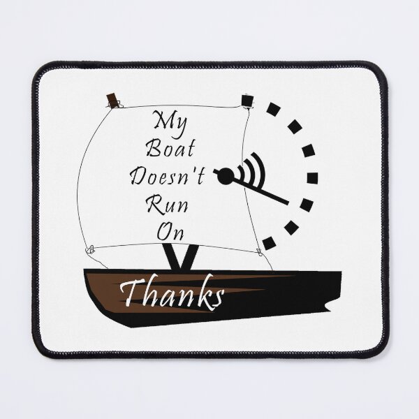 Item preview, My Boat Doesn't Run on Thanks - Funny Boating Enthusiast Design designed and sold by ArtsyExplorer.
