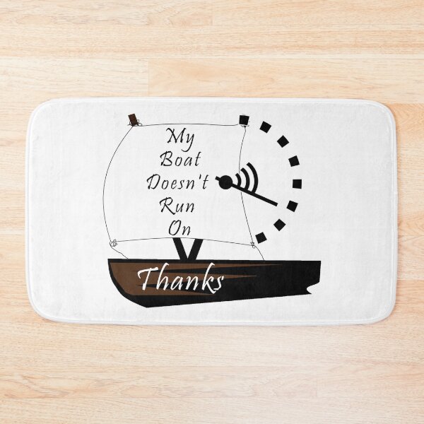Item preview, My Boat Doesn't Run on Thanks - Funny Boating Enthusiast Design designed and sold by ArtsyExplorer.