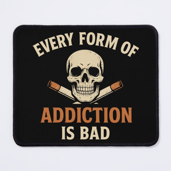 Item preview, Every Addiction Is Bad - Skull Anti-Habit Message designed and sold by ac3iongDcreator.