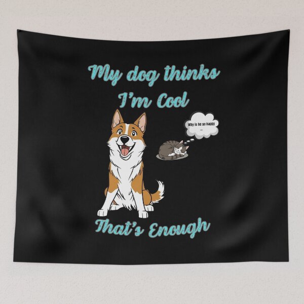Item preview, My Dog Thinks I'm Cool, That's Enough - Funny Dog & Cat Quote designed and sold by PeteLawliiet.