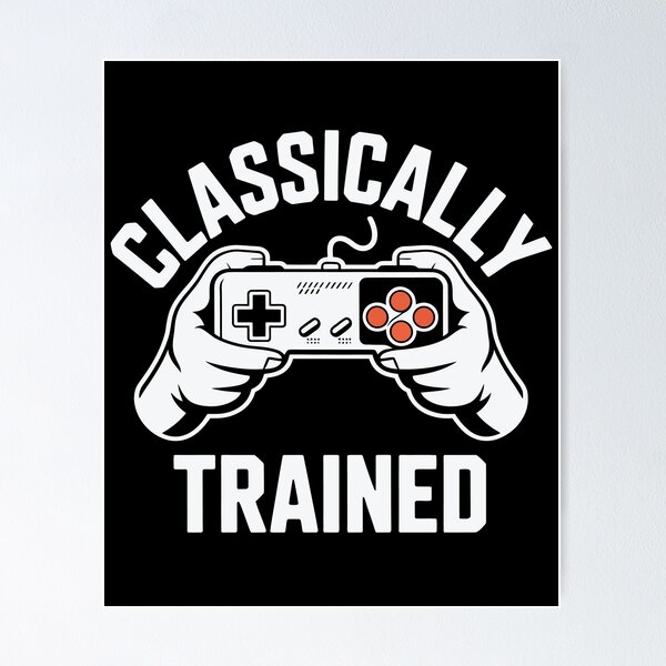 Item preview, Classically Trained | Gamer Funny Gaming designed and sold by tmerchtrends.