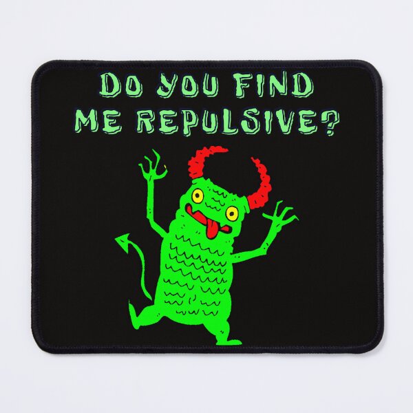 Item preview, DO YOU FIND ME REPULSIVE: Products. designed and sold by Tshirtsandshit.