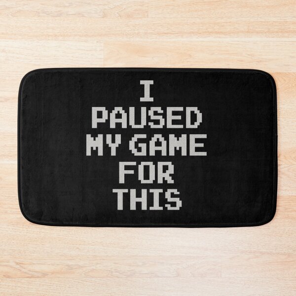 Item preview, I Paused My Game for This designed and sold by PastimeMastery.