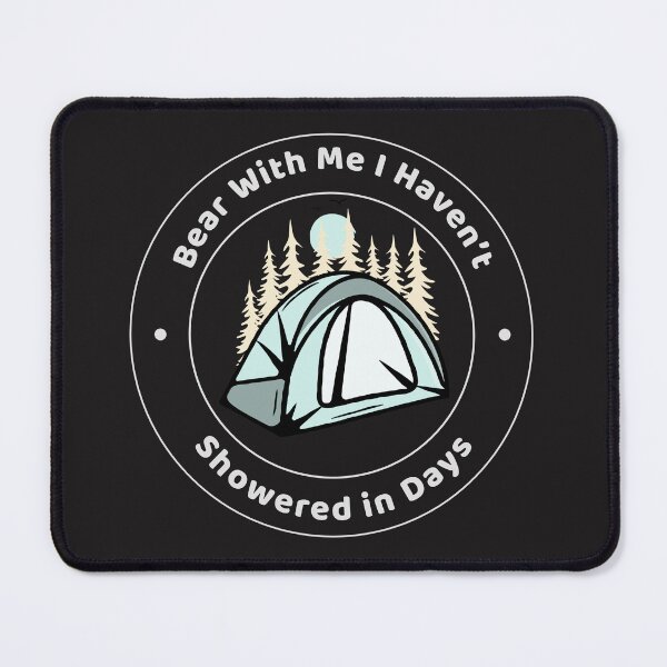 Item preview, Bear With Me – I Haven’t Showered in Days camping designed and sold by Topdeals26.