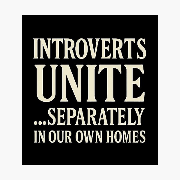 Item preview, Introverts Unite... Separately, In Our Own Homes designed and sold by PastimeMastery.