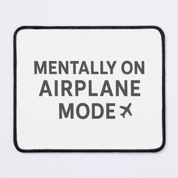 Item preview, Mentally on Airplane Mode designed and sold by PastimeMastery.