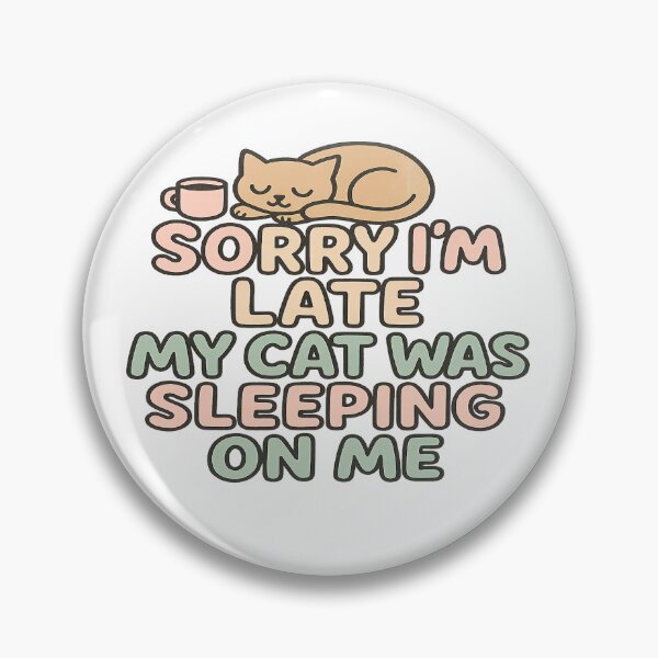 Item preview,  Sorry I’m Late, My Cat Was Sleeping on Me designed and sold by PastimeMastery.
