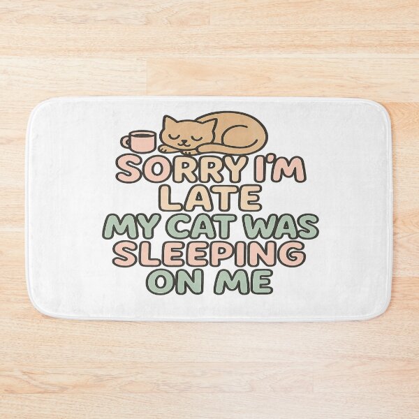 Item preview,  Sorry I’m Late, My Cat Was Sleeping on Me designed and sold by PastimeMastery.