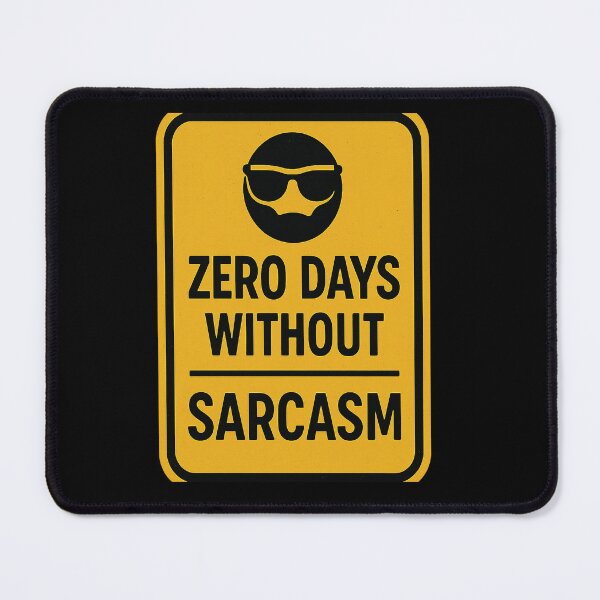 Item preview, Zero Days Without Sarcasm designed and sold by PastimeMastery.