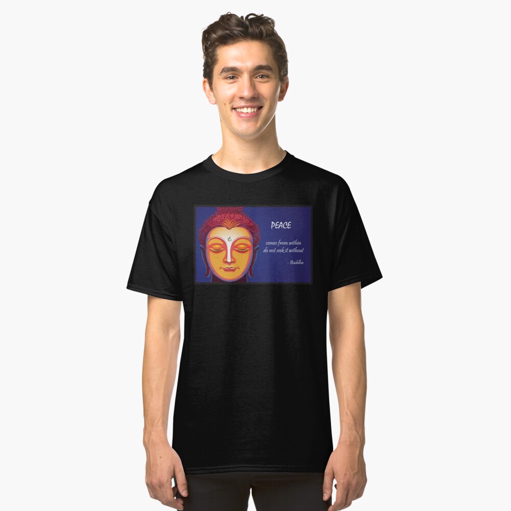 Peace Comes From Within Do Not Seek It Without Buddha Quote T Shirt By Desire Inspire Redbubble