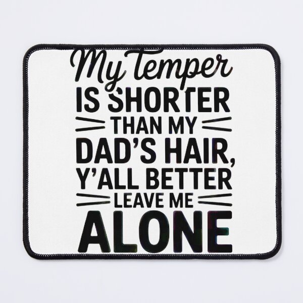 Item preview, My Temper Shorter Than Dad’s Hair Funny Sarcastic Quote designed and sold by AScribbler0.