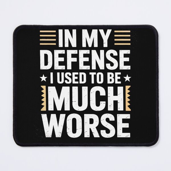 Item preview, In My Defense I Used To Be Much Worse Funny Sarcastic Quote designed and sold by AScribbler0.