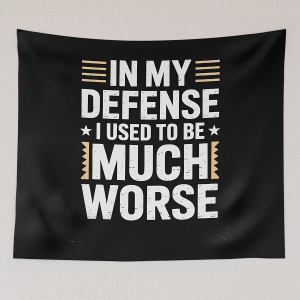 Item preview, In My Defense I Used To Be Much Worse Funny Sarcastic Quote designed and sold by AScribbler0.