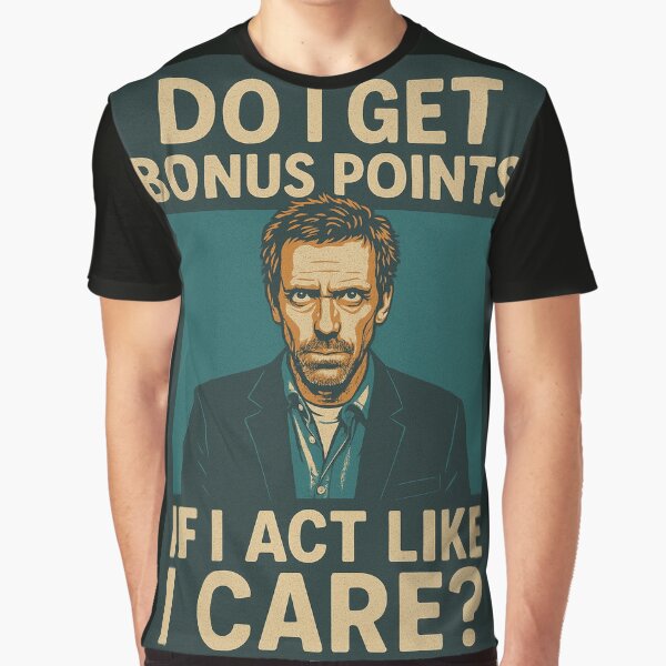 Item preview, "Do I get bonus points if I act like i care?" House M.D. quotes designed and sold by FreckledBrats.