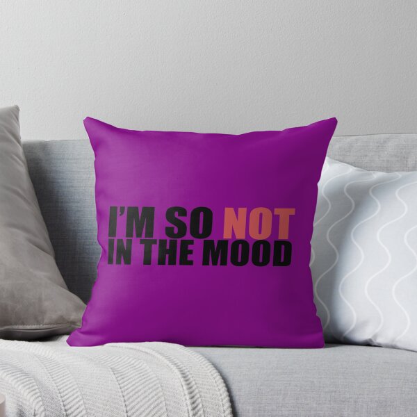 Item preview, I'm So Not In The Mood designed and sold by Neonyx2020.