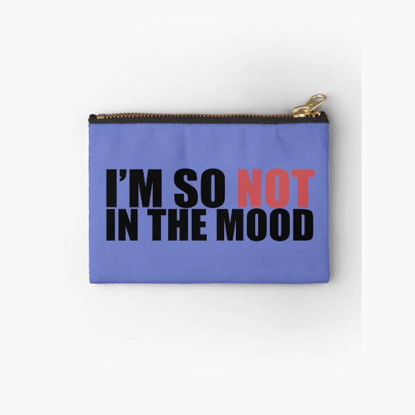 Item preview, I'm So Not In The Mood designed and sold by Neonyx2020.