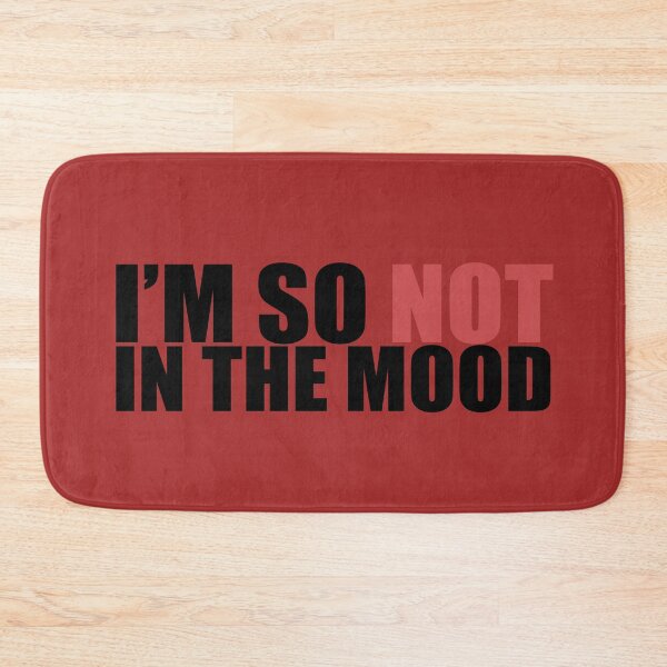 Item preview, I'm So Not In The Mood designed and sold by Neonyx2020.