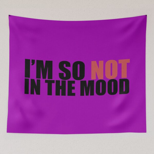 Item preview, I'm So Not In The Mood designed and sold by Neonyx2020.