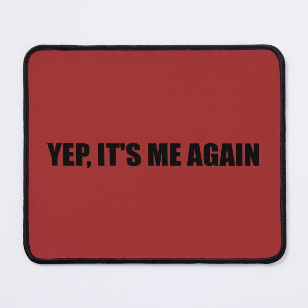 Item preview, Yep, it's me again designed and sold by Neonyx2020.