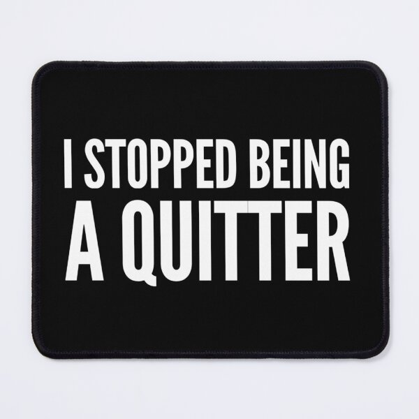 Item preview, I stopped being a quitter designed and sold by Neonyx2020.