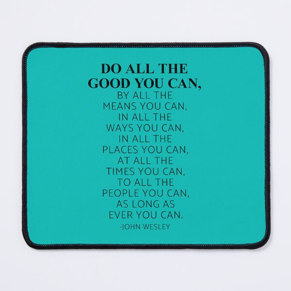 Item preview, Do all the good you can, By all the means you can, John Wesley Quote designed and sold by ArtfulZuzu.