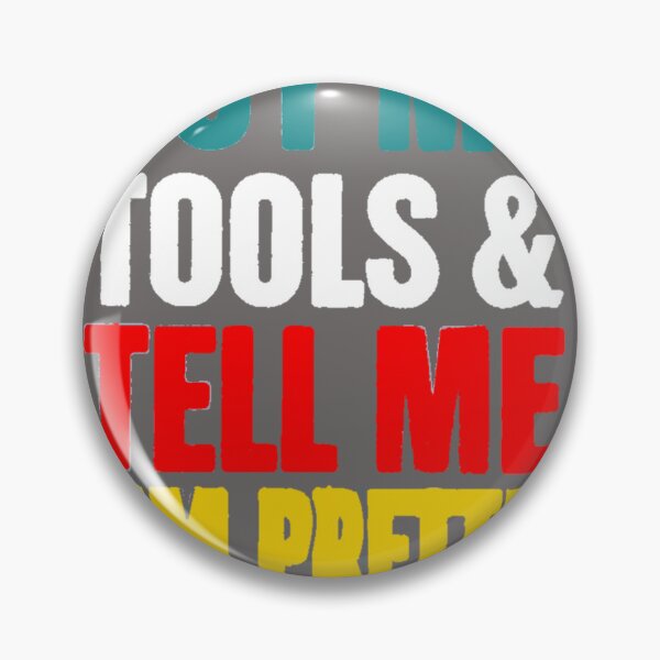 Item preview, BUY ME TOOLS AND TELL ME IM PRETTY designed and sold by SwampfoxDesign.