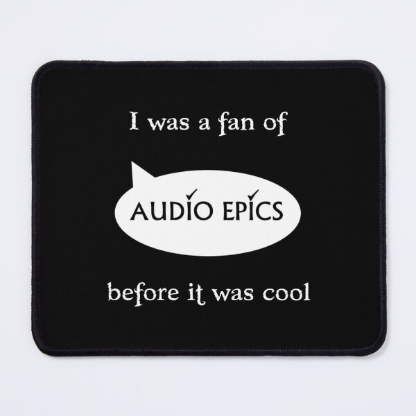 Item preview, I was a fan of Audio Epics before it was cool - white text designed and sold by AudioEpics.