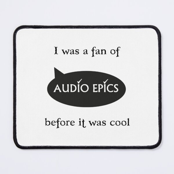 Item preview, I was a fan of Audio Epics before it was cool - black text designed and sold by AudioEpics.