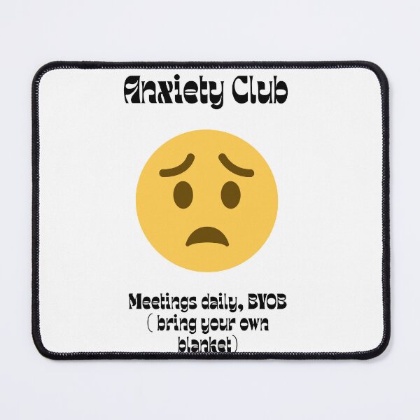 Item preview, Anxiety club (BYOB) designed and sold by Cgriffin18.