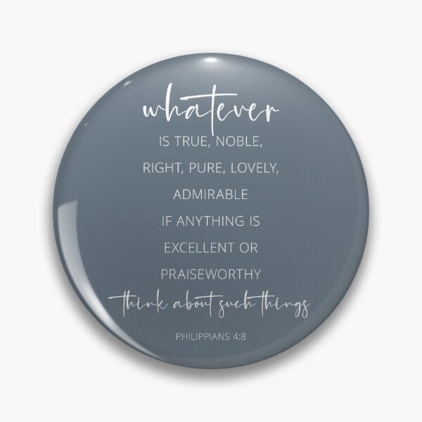 Item preview, Whatever is true, noble, right, pure, lovely, admirable, Philippians 4:8 designed and sold by ArtfulZuzu.