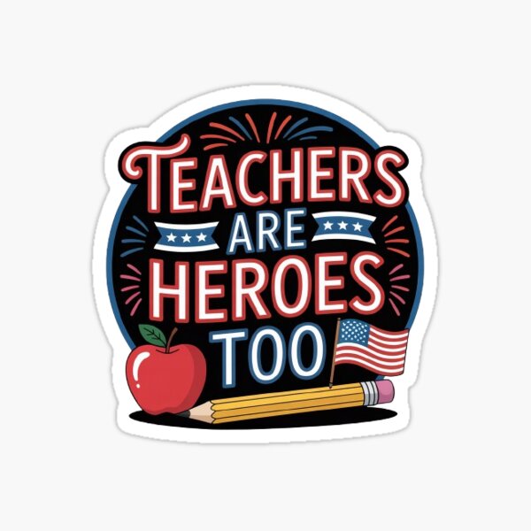 Item preview, Teachers Are Heroes Too – Patriotic Teacher Appreciation designed and sold by High School Spirit.