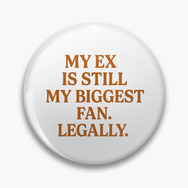 Item preview, My Ex is Still My Biggest Fan – Legal Savage Clapback designed and sold by Radgraphic.